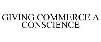 GIVING COMMERCE A CONSCIENCE