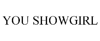 YOU SHOWGIRL