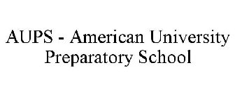 AUPS - AMERICAN UNIVERSITY PREPARATORY SCHOOL