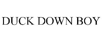 DUCK DOWN BOY