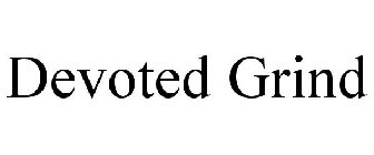 DEVOTED GRIND
