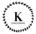 K CREATE BY KIMKELLY