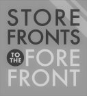 STORE FRONTS TO THE FORE FRONT