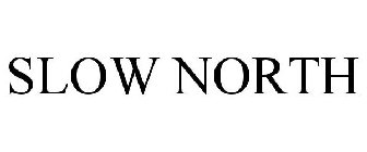 SLOW NORTH
