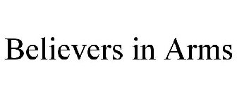BELIEVERS IN ARMS