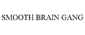 SMOOTH BRAIN GANG