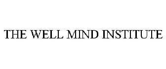 THE WELL MIND INSTITUTE