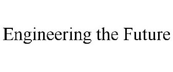 ENGINEERING THE FUTURE