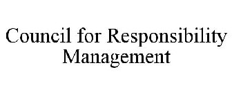 COUNCIL FOR RESPONSIBILITY MANAGEMENT