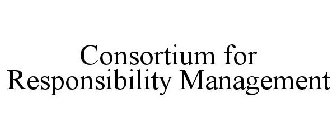 CONSORTIUM FOR RESPONSIBILITY MANAGEMENT