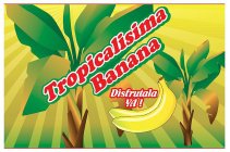 TROPICALISIMA BANANA DISFRUTALA YA!