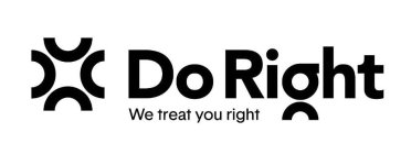 DO RIGHT WE TREAT YOU RIGHT
