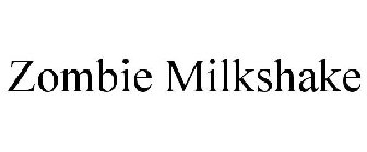 ZOMBIE MILKSHAKE
