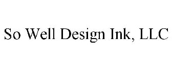 SO WELL DESIGN INK, LLC