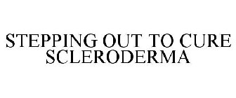 STEPPING OUT TO CURE SCLERODERMA