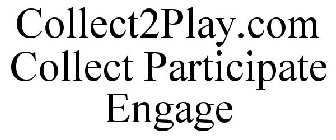 COLLECT2PLAY COLLECT PARTICIPATE ENGAGE