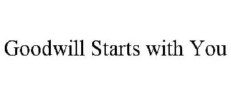 GOODWILL STARTS WITH YOU