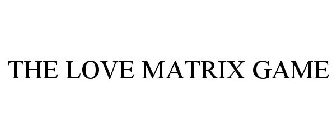 THE LOVE MATRIX GAME