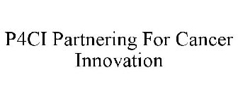 P4CI PARTNERING FOR CANCER INNOVATION