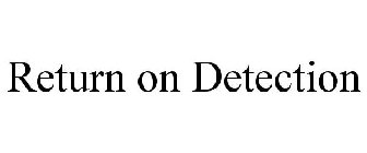 RETURN ON DETECTION