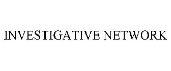 INVESTIGATIVE NETWORK