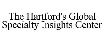 THE HARTFORD'S GLOBAL SPECIALTY INSIGHTS CENTER