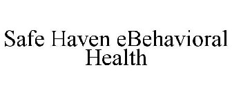 SAFE HAVEN EBEHAVIORAL HEALTH