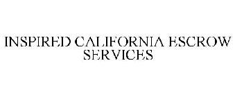 INSPIRED CALIFORNIA ESCROW SERVICES