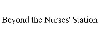 BEYOND THE NURSES' STATION