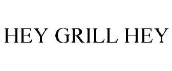 HEY GRILL HEY