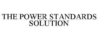 THE POWER STANDARDS SOLUTION