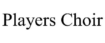 PLAYERS CHOIR