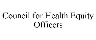 COUNCIL FOR HEALTH EQUITY OFFICERS