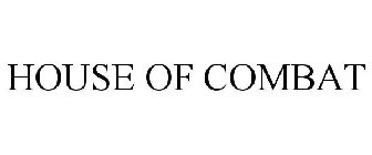 HOUSE OF COMBAT