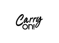 CARRY ON!