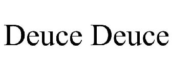 DEUCE DEUCE