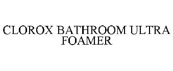 CLOROX BATHROOM ULTRA FOAMER