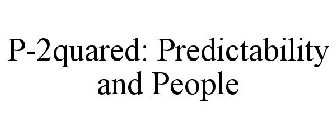 P-2QUARED: PREDICTABILITY AND PEOPLE