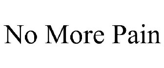 NO MORE PAIN