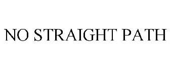 NO STRAIGHT PATH