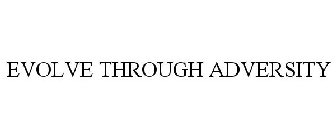 EVOLVE THROUGH ADVERSITY
