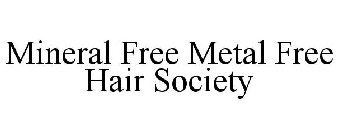 MINERAL FREE METAL FREE HAIR SOCIETY