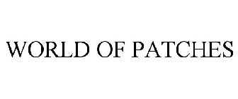 WORLD OF PATCHES