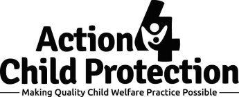 ACTION 4 CHILD PROTECTION MAKING QUALITY CHILD WELFARE PRACTICE POSSIBLECHILD WELFARE PRACTICE POSSIBLE