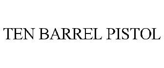 TEN BARREL PISTOL