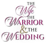 THE WIFE THE WARRIOR & THE WEDDING