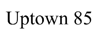 UPTOWN 85