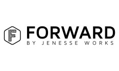 F FORWARD BY JENESSE WORKS