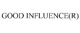 GOOD INFLUENCE(R)