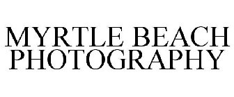 MYRTLE BEACH PHOTOGRAPHY